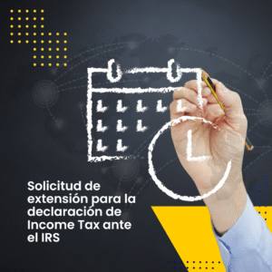 Extensión declaración Income Tax ante el IRS